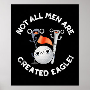 Not All Men Are Created Eagle Golf Pun Dark BG Poster