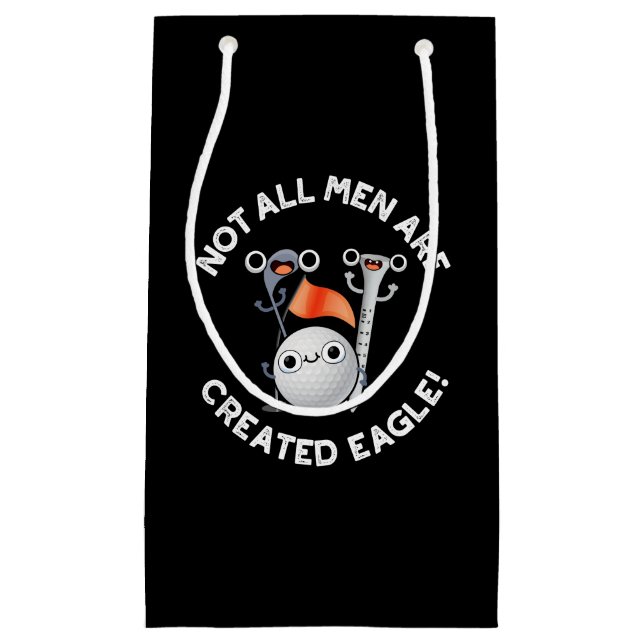 Not All Men Are Created Eagle Golf Pun Dark BG Small Gift Bag (Front)