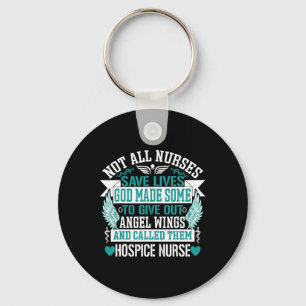 Not All Nurses Save Lives Called Them Hospice Nurs Key Ring