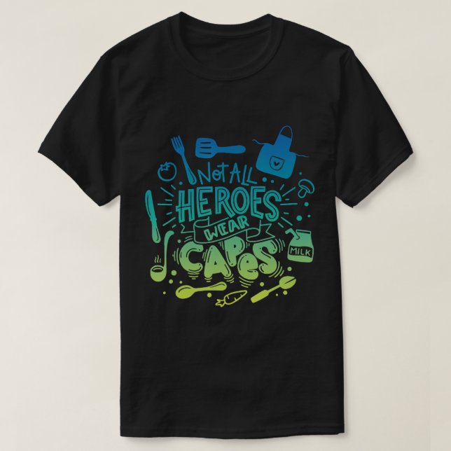 Not All Of Heroes Wear Capes School Lunch Lady Caf T-Shirt (Design Front)