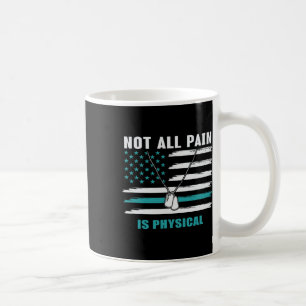 Not All Pain Is Physical - Ptsd Awareness Coffee Mug