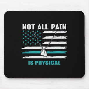 Not All Pain Is Physical - Ptsd Awareness  Mouse Pad