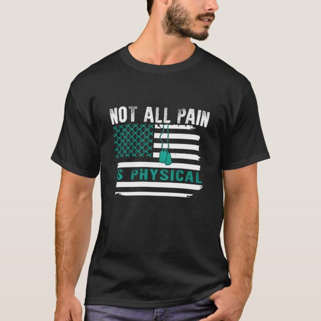 Not All Pain Is Physical Ptsd Awareness Ribbon Usa T-Shirt (Front)