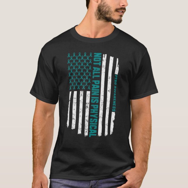 Not All Pain Is Physical PTSD Awareness Teal Ribbo T-Shirt (Front)