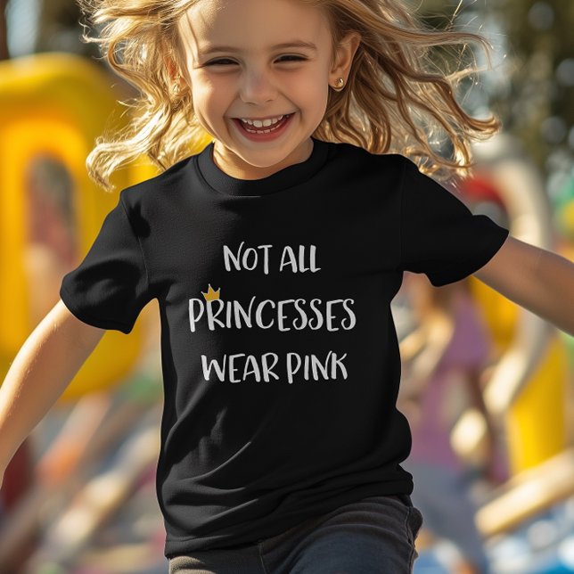 Not All Princesses Wear Pink Toddler T-Shirt (Especially designed for princesses that are born to save themselves. )