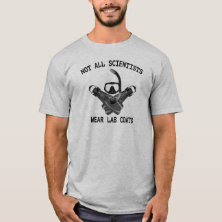 Not All Scientists Wear Lab Coats T-Shirt