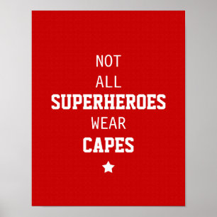 Not All Superheroes Wear Capes Poster