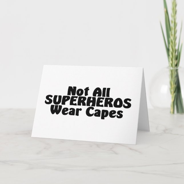 Not All SUPERHEROS Wear Capes Card (Front)