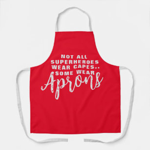 Not All Superheros Wear Capes, Some Wear Aprons
