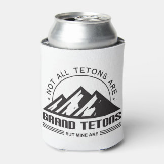 Not all Tetons are Grand Tetons, but mine are Can Cooler