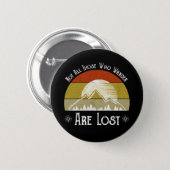 Not All Those Who Wander Are Lost 6 Cm Round Badge (Front & Back)