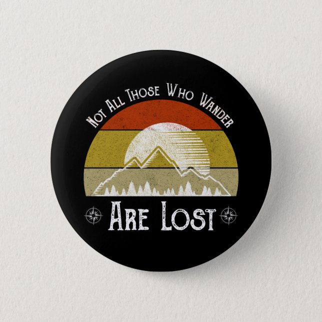 Not All Those Who Wander Are Lost 6 Cm Round Badge (Front)