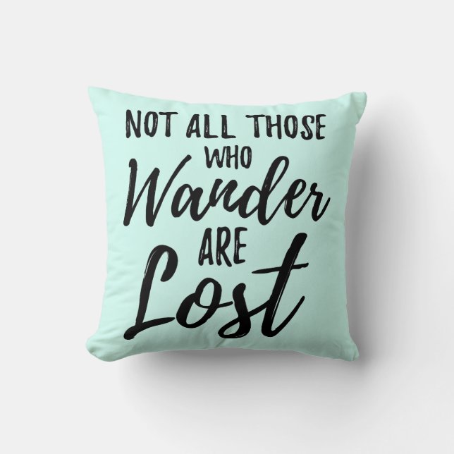 Not All Those Who Wander Are Lost Cushion (Front)