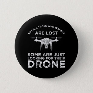 Not All Those Who Wander Are Lost Drone Pilot 6 Cm Round Badge