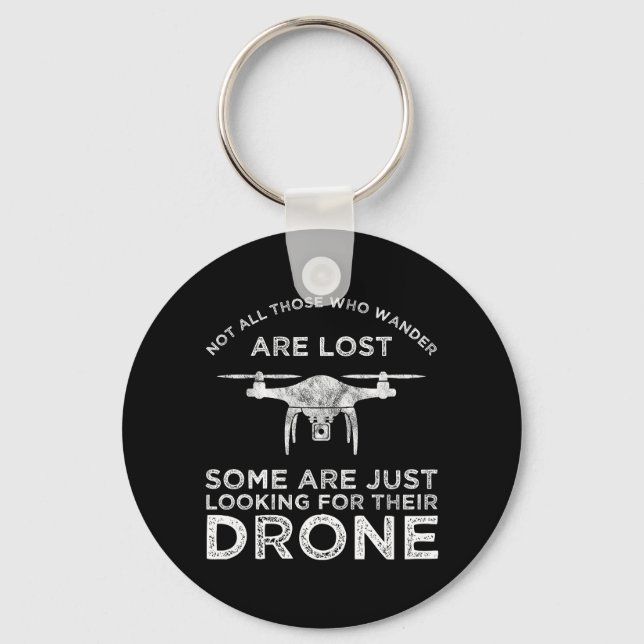 Not All Those Who Wander Are Lost Drone Pilot Key Ring (Front)
