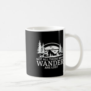Not All Those Who Wander Are Lost Funny Hiking Coffee Mug