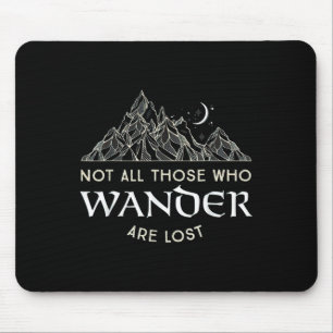 Not All Those Who Wander Are Lost Funny Hiking For Mouse Pad