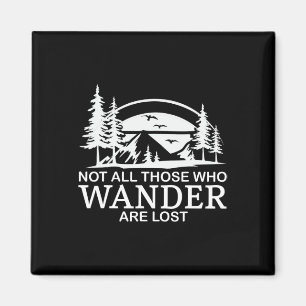 Not All Those Who Wander Are Lost Funny Hiking Magnet