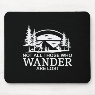 Not All Those Who Wander Are Lost Funny Hiking Mouse Pad