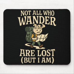 Not All Those Who Wander Are Lost Funny Hiking Mouse Pad