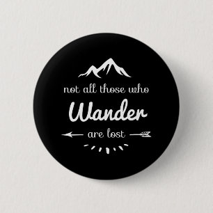 Not All Those Who Wander Are Lost Funny Hiking Out 6 Cm Round Badge