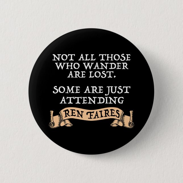 Not All Those Who Wander Are Lost Funny Ren Faire 6 Cm Round Badge (Front)