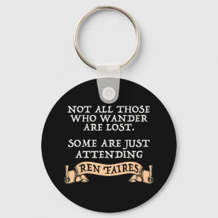 Not All Those Who Wander Are Lost Funny Ren Faire Key Ring