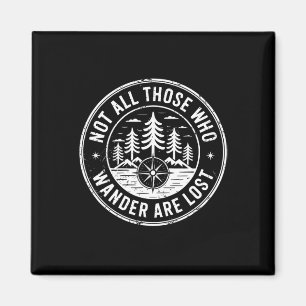 Not All Those Who Wander Are Lost Hiking Camping O Magnet