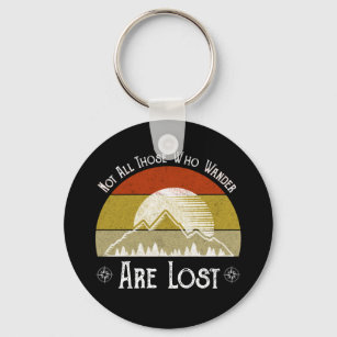 Not All Those Who Wander Are Lost Key Ring