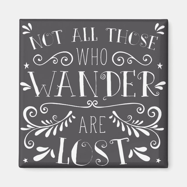 Not all Those Who Wander are Lost Magnet (Front)