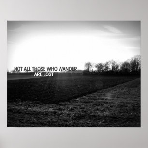 Not all those who wander are lost poster