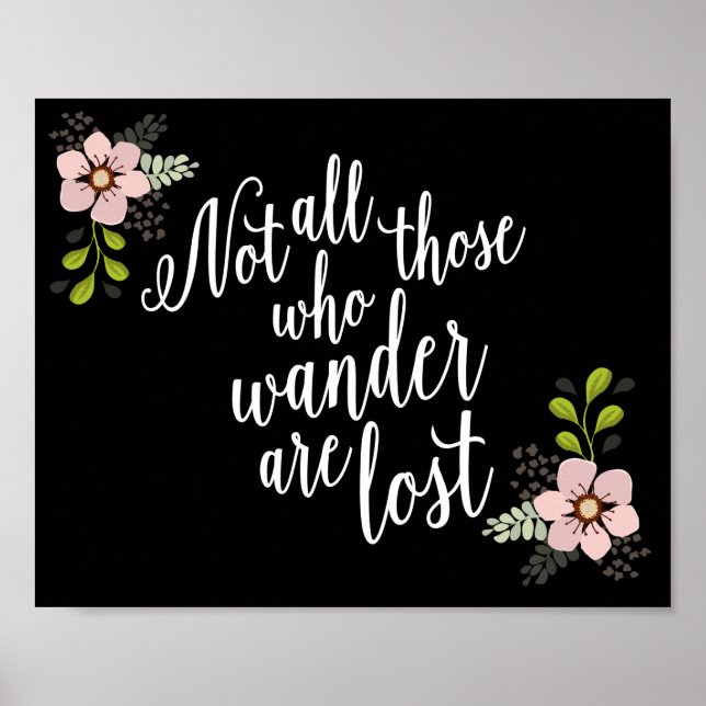 Not All Those Who Wander Are Lost Quote Print (Front)