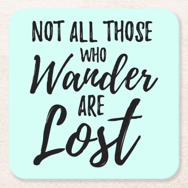 Not All Those Who Wander Are Lost Square Paper Coaster (Front)