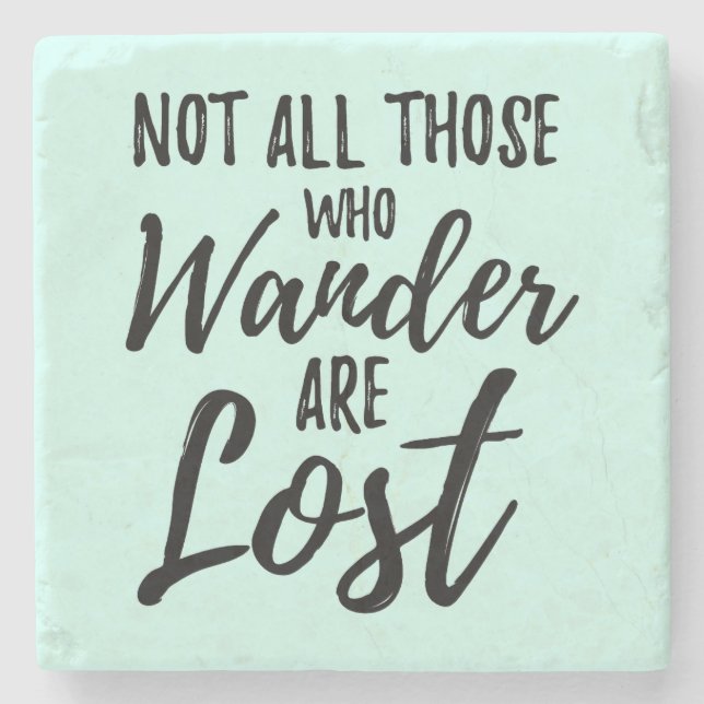 Not All Those Who Wander Are Lost Stone Coaster (Front)