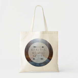 Not All Those Who Wander Are Lost Tote Bag