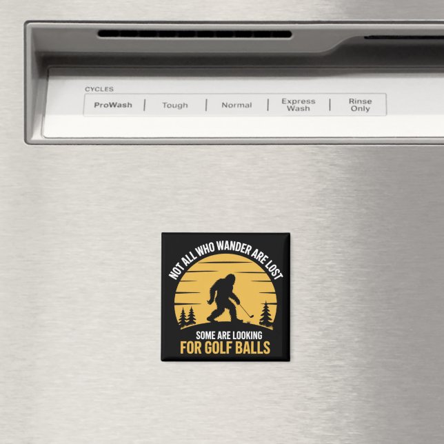 Not All Wanderers Are Lost Golf Ball Club Bigfoot Magnet (In Situ (Dishwasher))