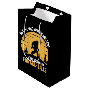 Not All Wanderers Are Lost Golf Ball Club Bigfoot Medium Gift Bag
