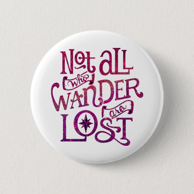 Not All Who Wander Are Lost 6 Cm Round Badge (Front)