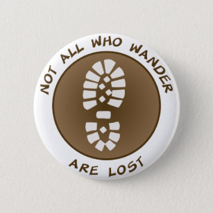Not All Who Wander Are Lost 6 Cm Round Badge