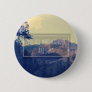 Not all Who Wander are Lost 6 Cm Round Badge
