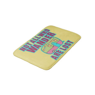 Not All Who Wander Are Lost Bath Mats