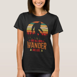 Not All Who Wander Are Lost Big Foot T-Shirt