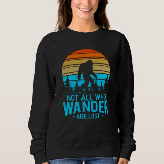 Not All Who Wander are Lost | Bigfoot Retro Design Sweatshirt