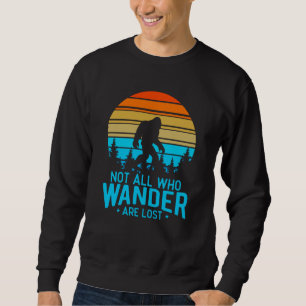 Not All Who Wander are Lost   Bigfoot Retro Design Sweatshirt