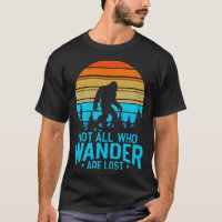 Not All Who Wander Are Lost Bigfoot