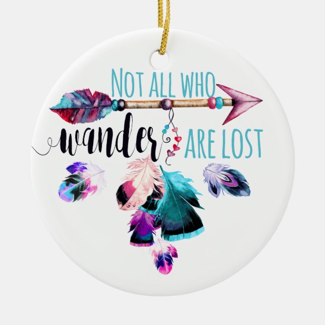 Not All Who Wander Are Lost Bohemian Wanderlust Ceramic Ornament (Front)