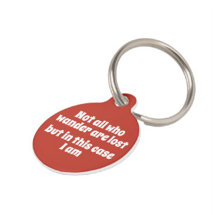 Not All Who Wander Are Lost But I Am Personalised Pet Tag