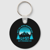 Not All Who Wander Are Lost But I Probably Am Funn