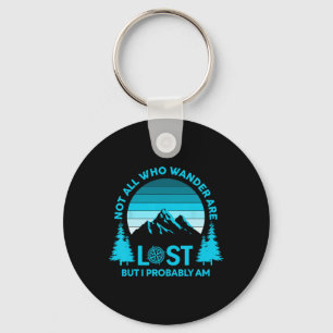 Not All Who Wander Are Lost But I Probably Am Funn Key Ring