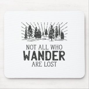Not All Who Wander Are Lost Camping Hiking Adventu Mouse Pad